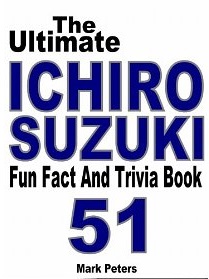 『The Ultimate Ichiro Suzuki Fun Fact And Trivia Book』（Mark Peters/ Perfect World Marketing）